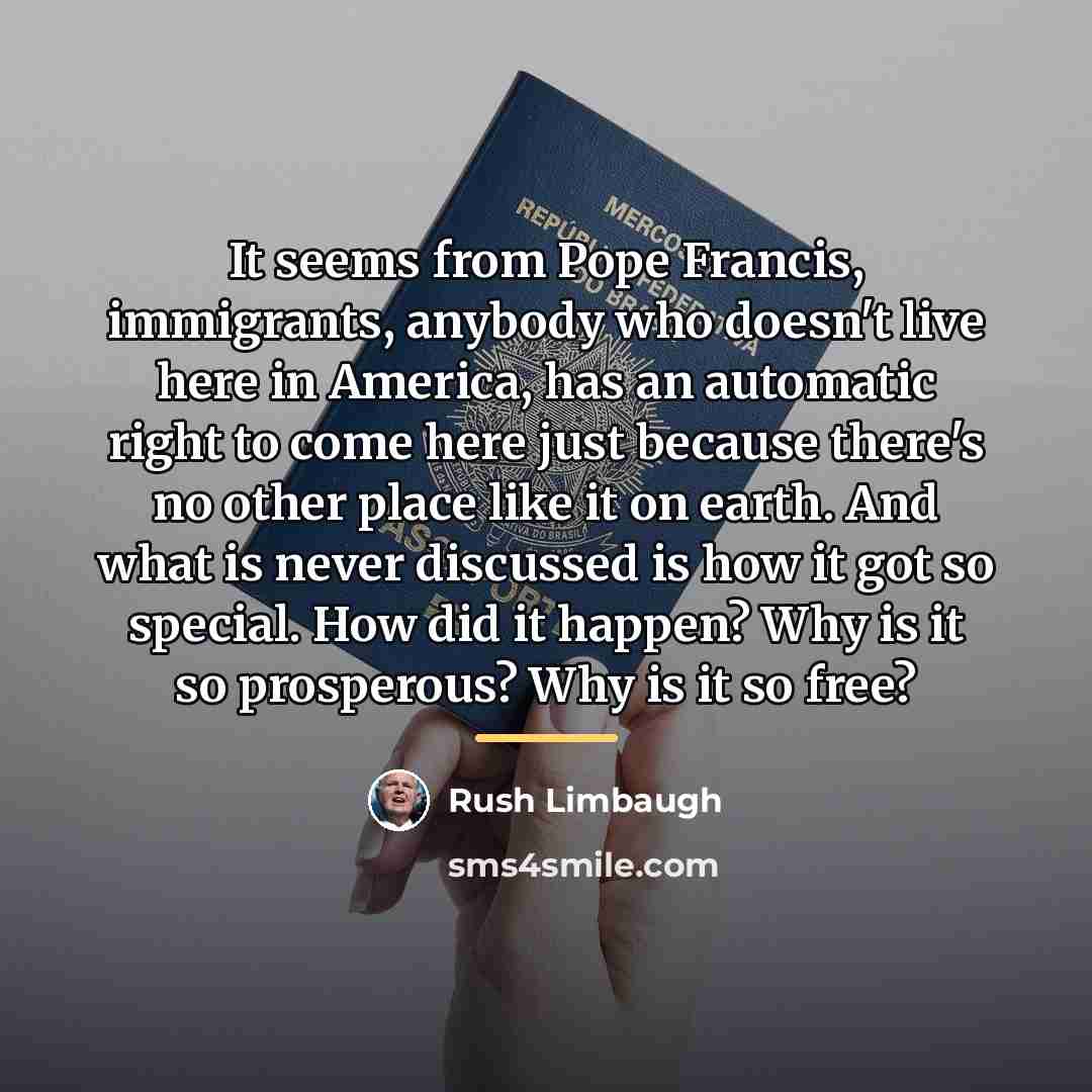 “It seems from Pope Francis, immigrants, anybody who doesn't live…” quote by Rush Limbaugh