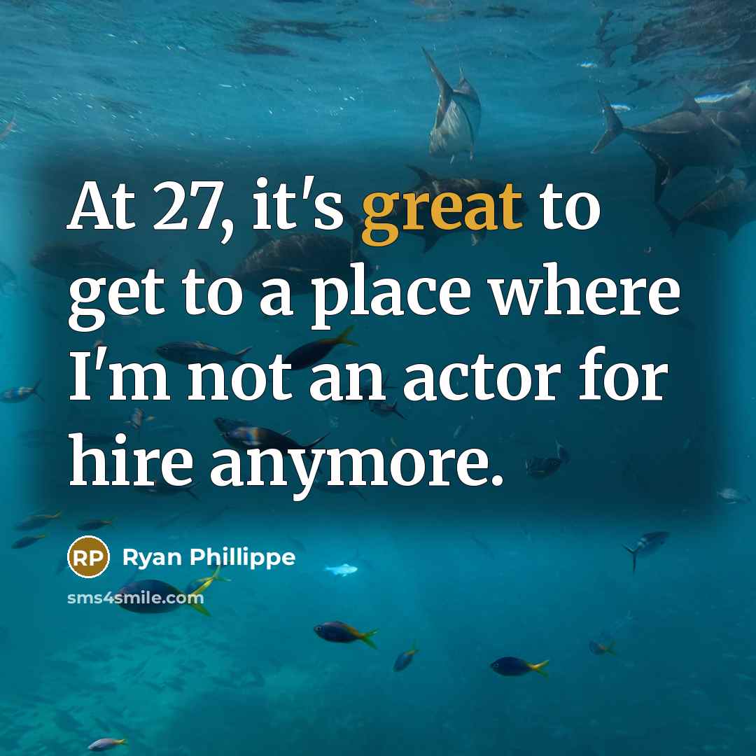 “At 27, it's great to get to a place where…” quote by Ryan Phillippe