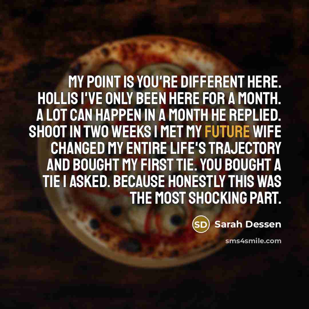 “My point is you're different here. Hollis I've only been…” quote by Sarah Dessen
