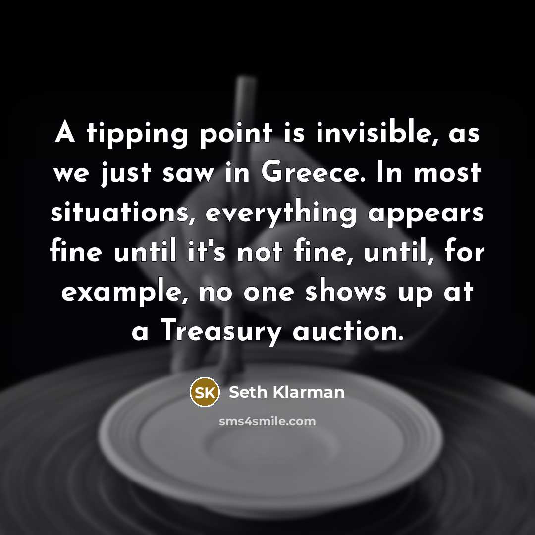 “A tipping point is invisible, as we just saw in…” quote by Seth Klarman