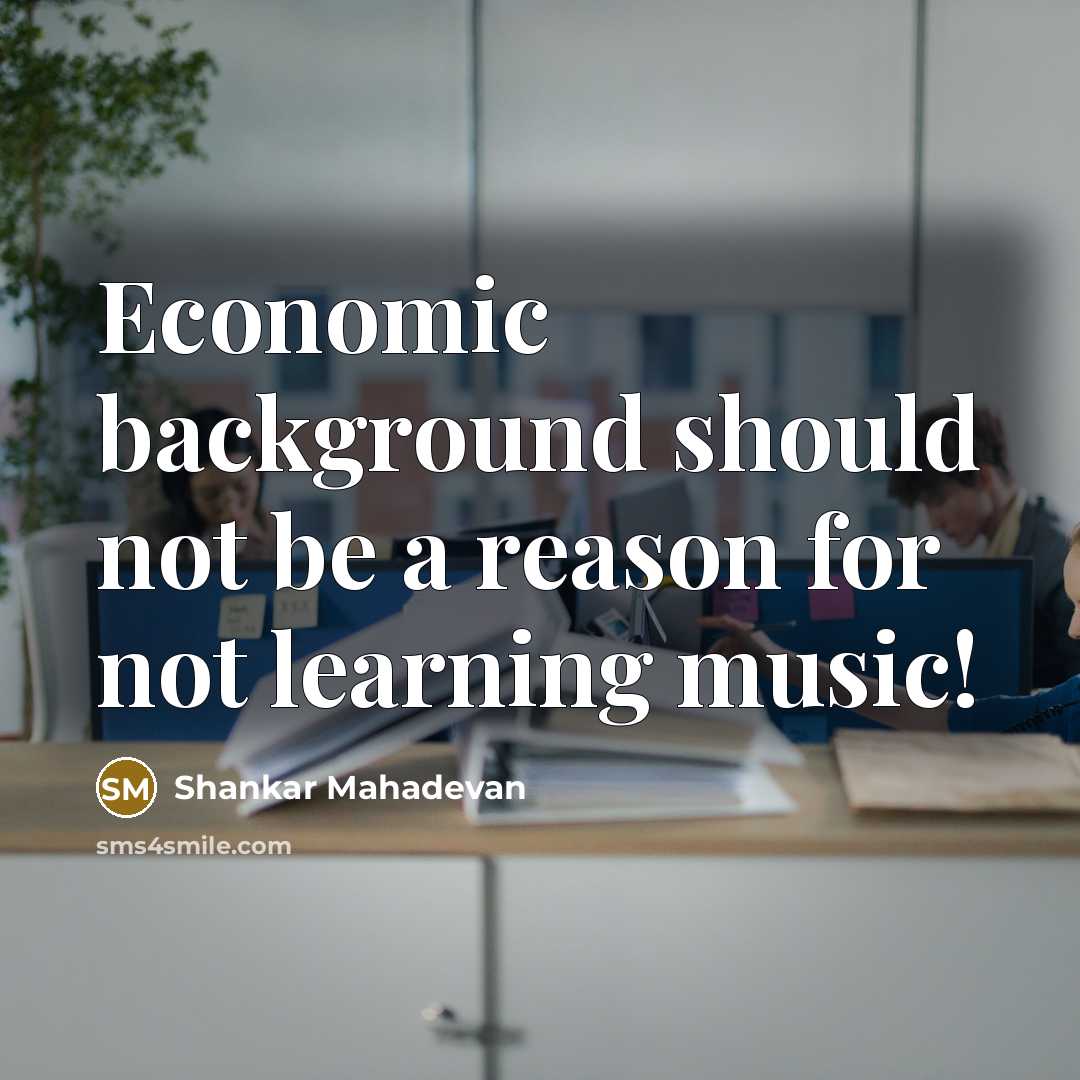 “Economic background should not be a reason for not learning…” quote by Shankar Mahadevan