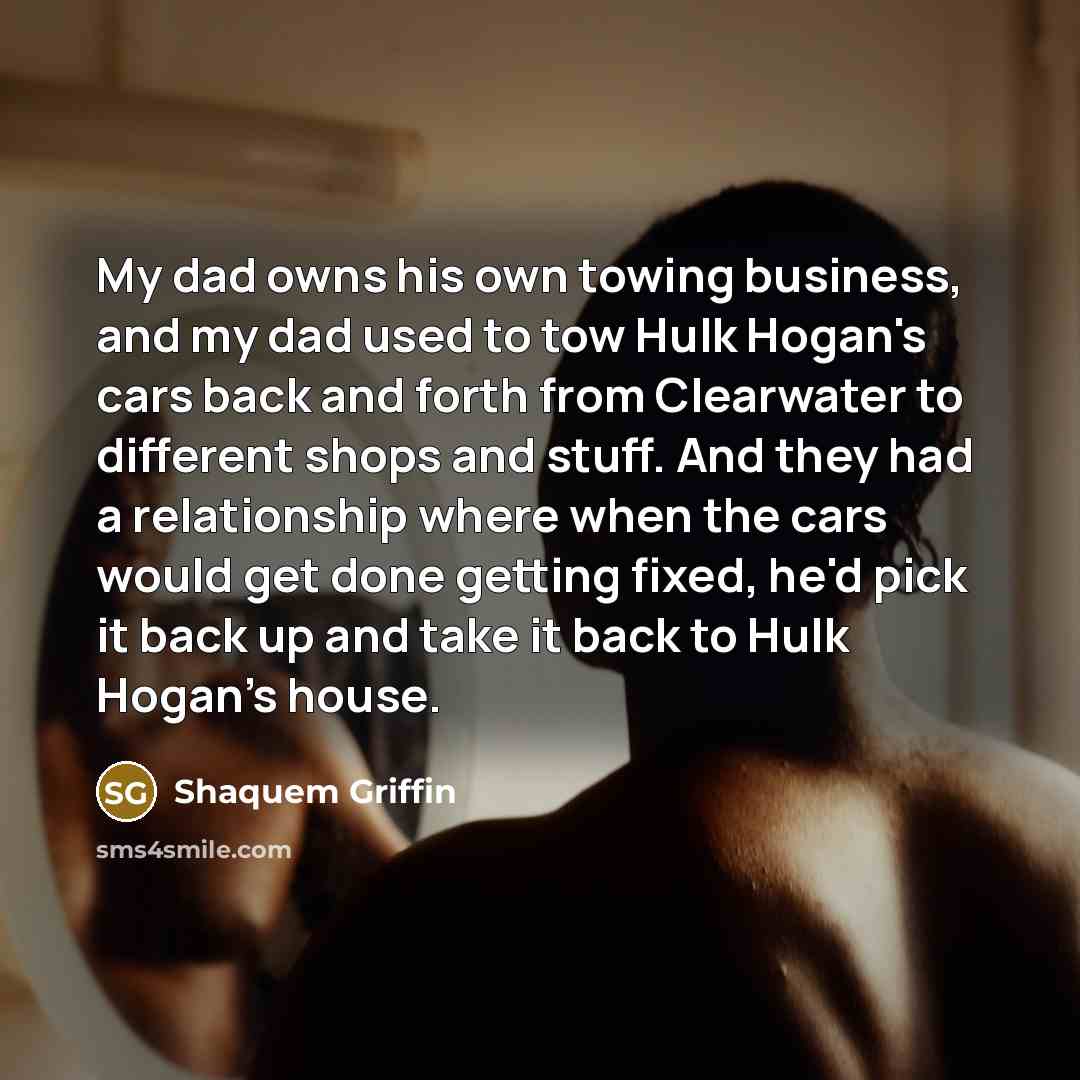 “My dad owns his own towing business, and my dad…” quote by Shaquem Griffin