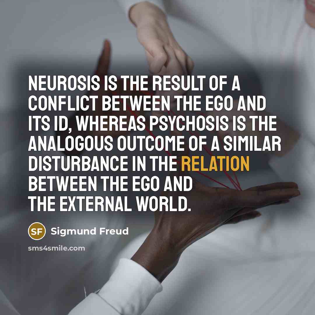 “Neurosis is the result of a conflict between the ego…” quote by Sigmund Freud