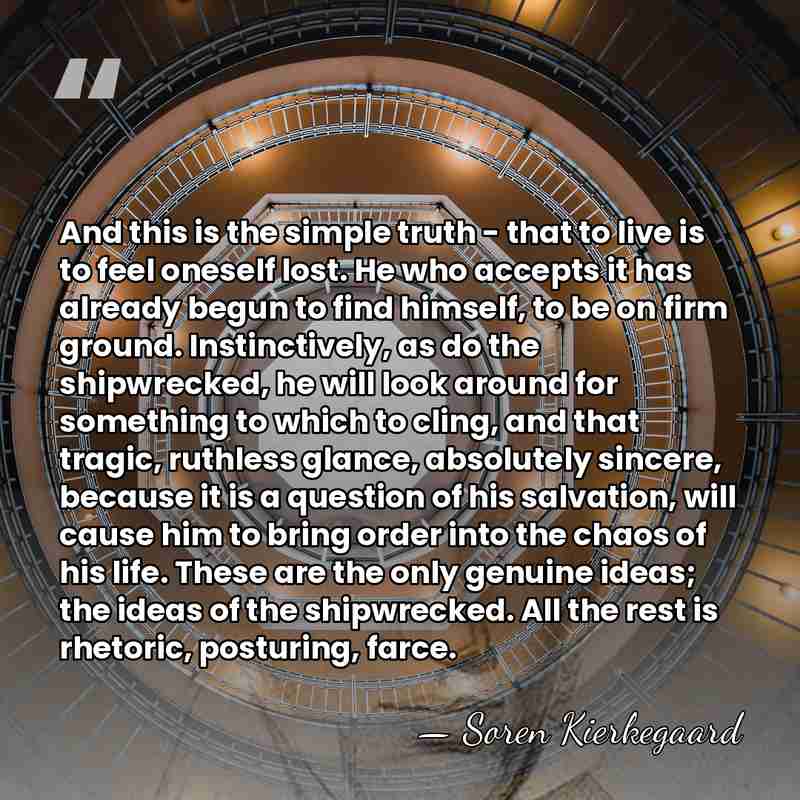 And this is the simple truth - that to live is to&hellip; - Soren Kierkegaard