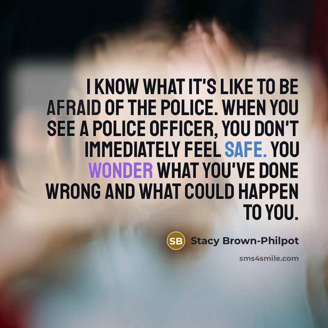 “I know what it's like to be afraid of the…” quote by Stacy Brown-Philpot
