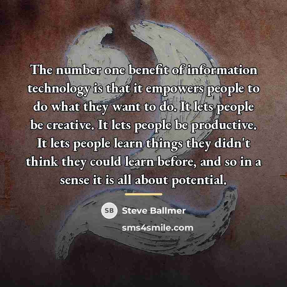“The number one benefit of information technology is that it…” quote by Steve Ballmer
