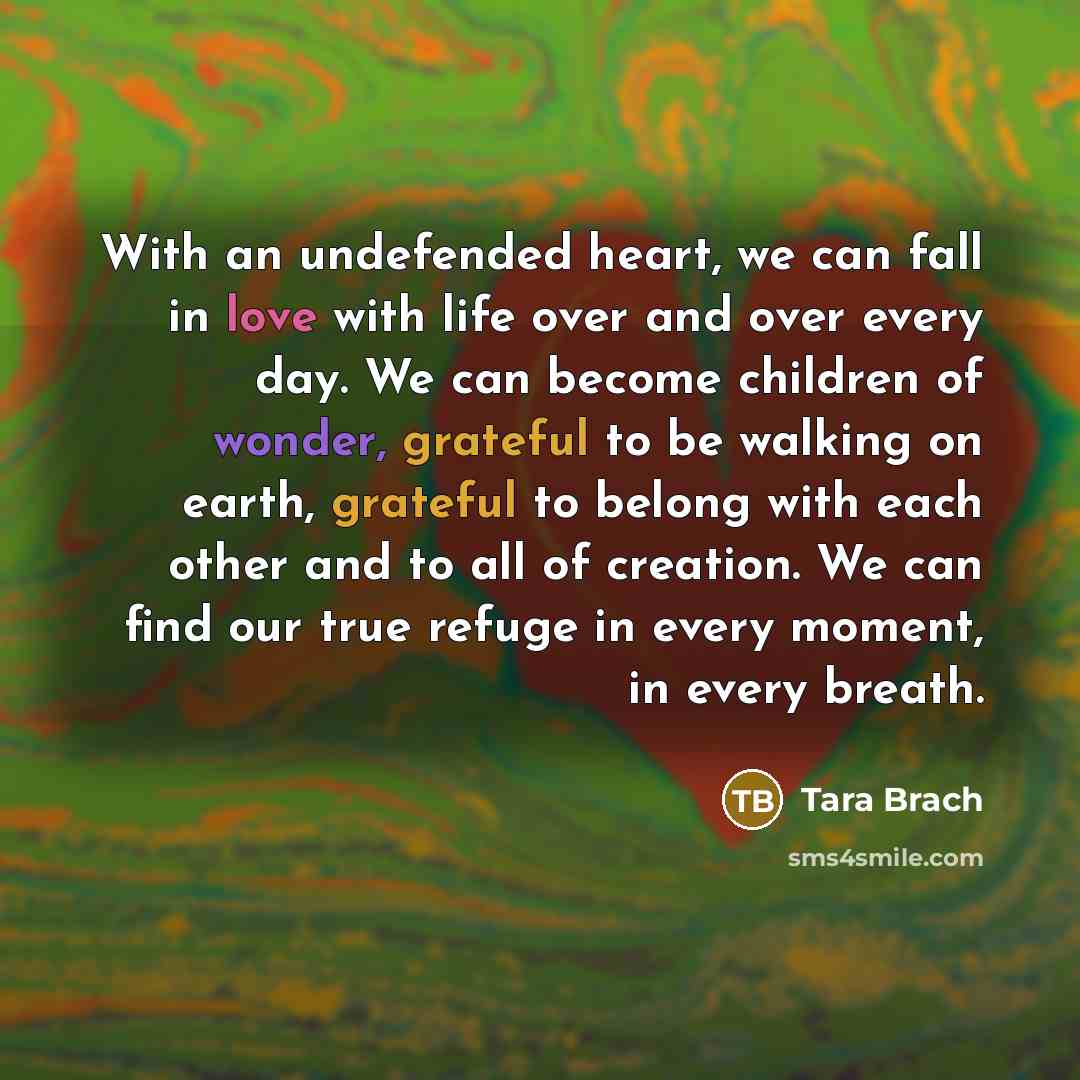 “With an undefended heart, we can fall in love with…” quote by Tara Brach