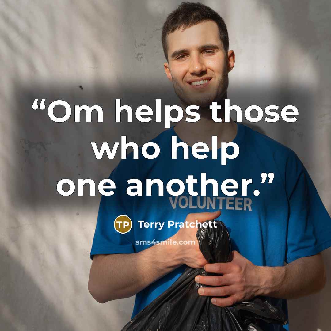 “Om helps those who help one another.” quote by Terry Pratchett