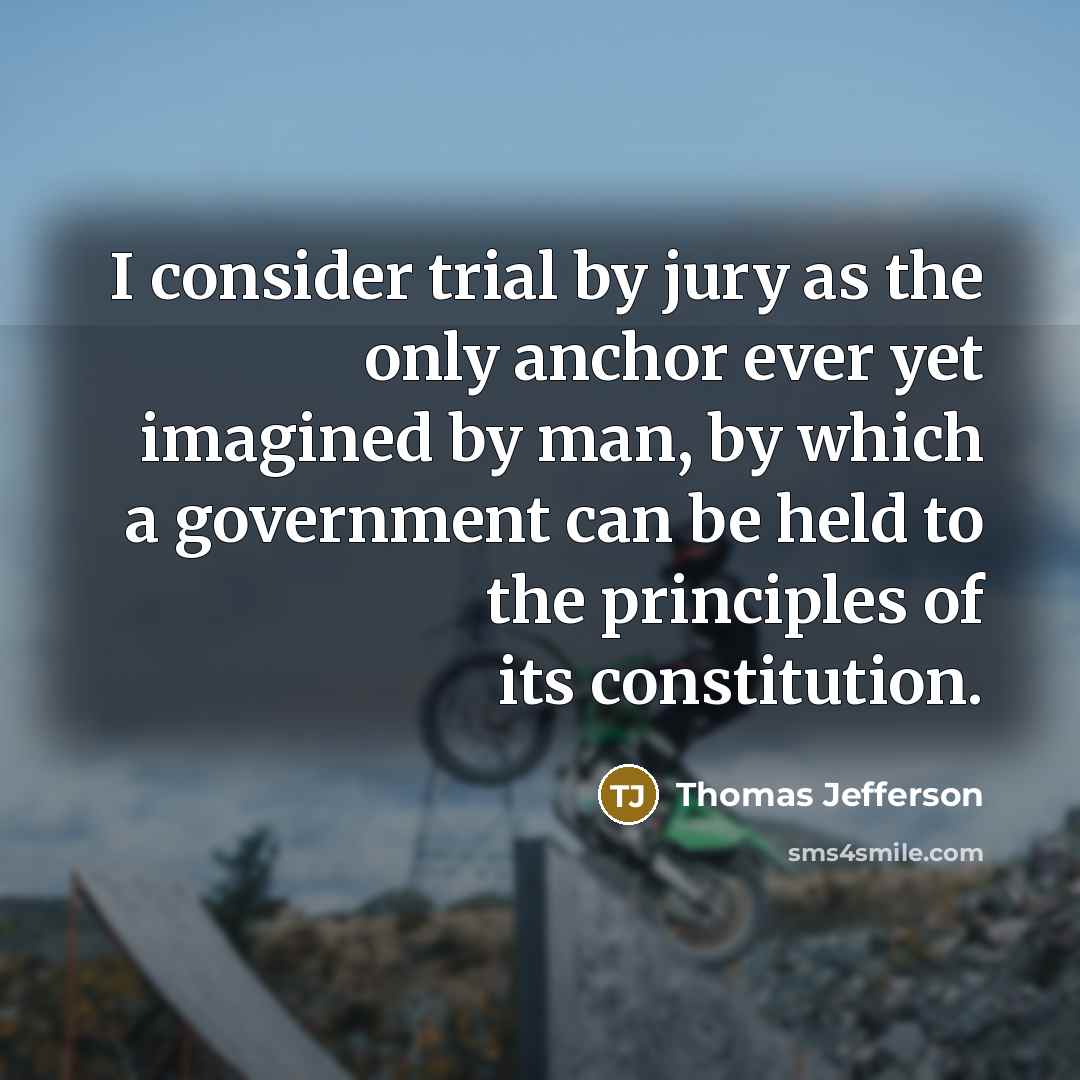 “I consider trial by jury as the only anchor ever…” quote by Thomas Jefferson