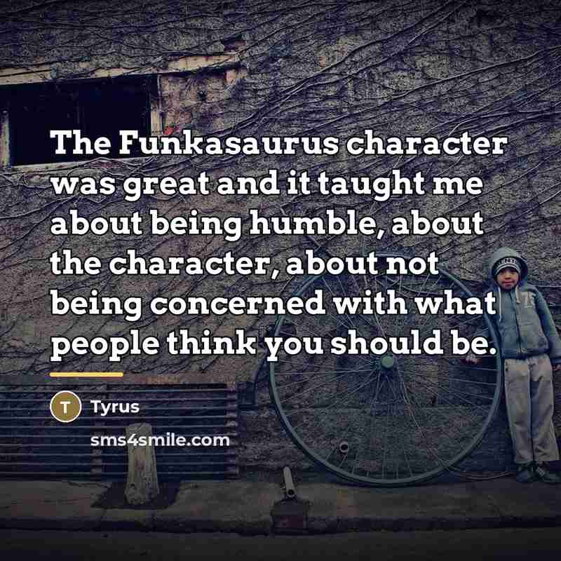 “The Funkasaurus character was great and it taught me about…” quote by Tyrus