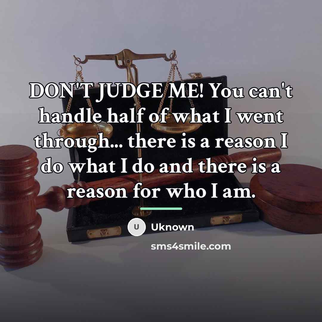 “DON'T JUDGE ME! You can't handle half of what I…” quote by Uknown
