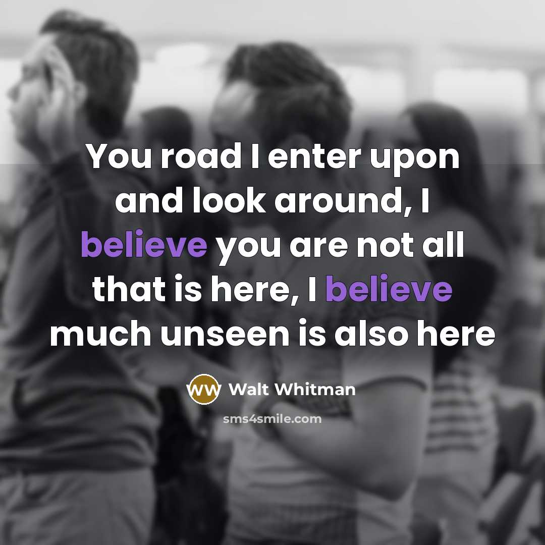 “You road I enter upon and look around, I believe…” quote by Walt Whitman