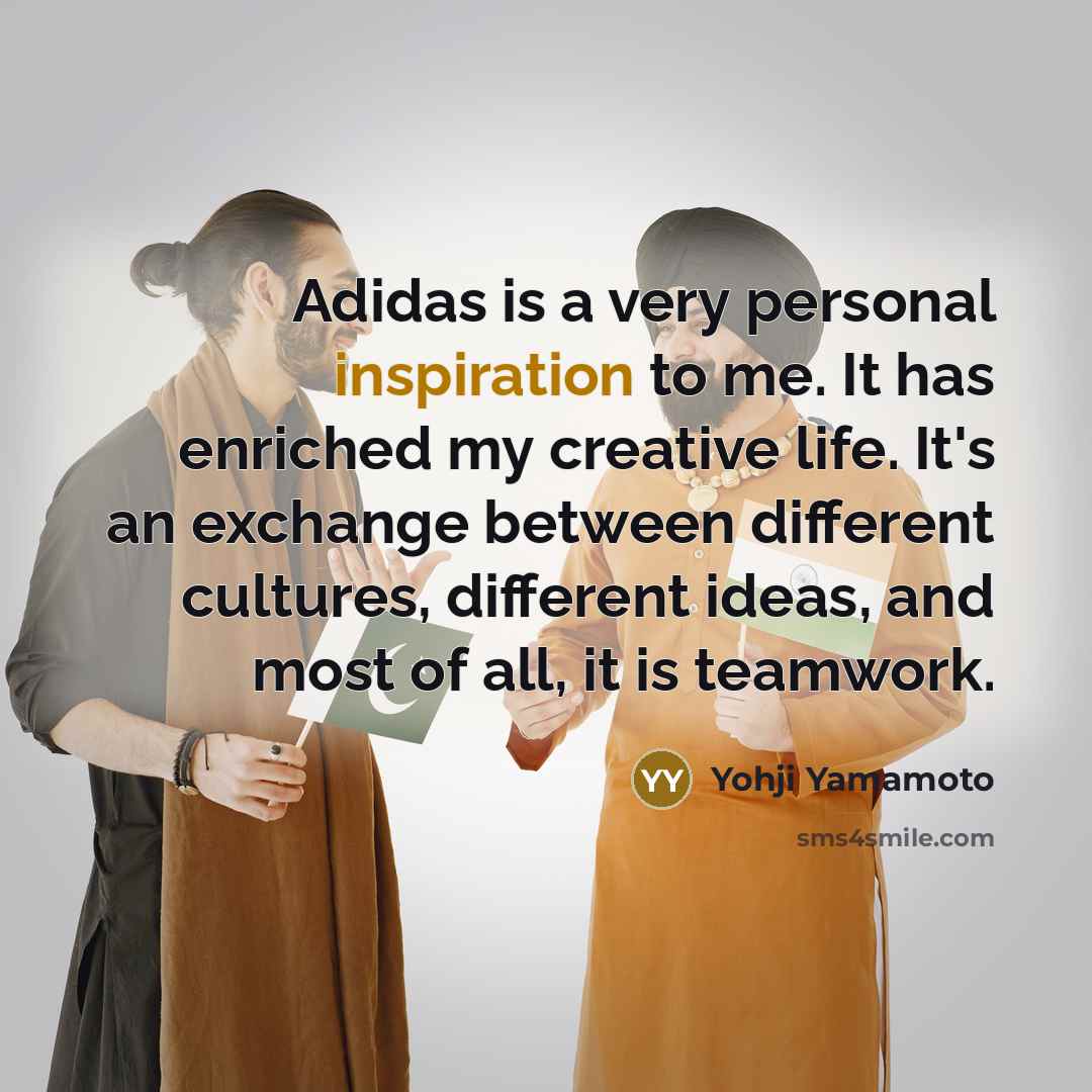“Adidas is a very personal inspiration to me. It has…” quote by Yohji Yamamoto