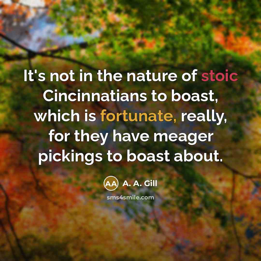 “It's not in the nature of stoic Cincinnatians to boast,…” quote by A. A. Gill