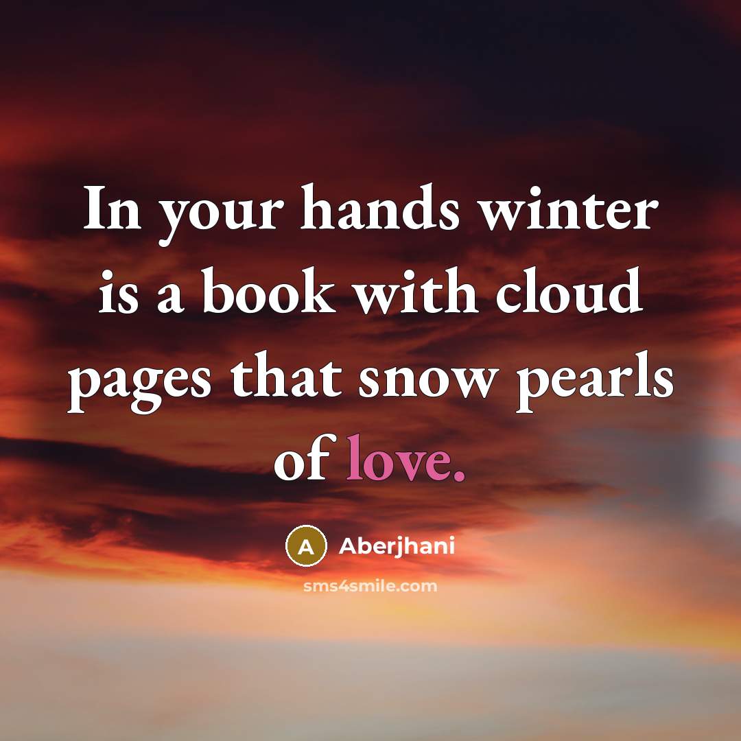 “In your hands winter is a book with cloud pages…” quote by Aberjhani