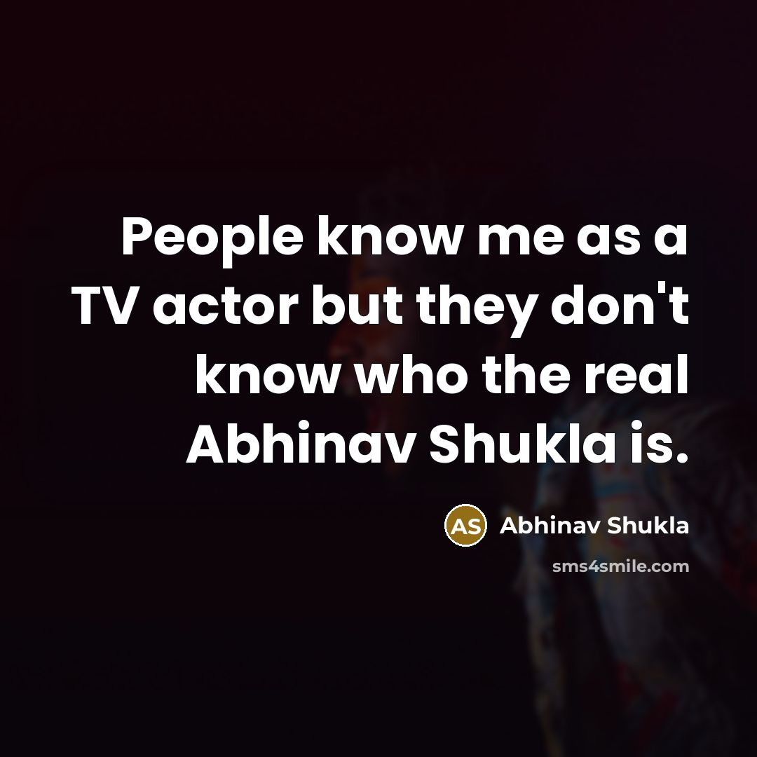 “People know me as a TV actor but they don't…” quote by Abhinav Shukla