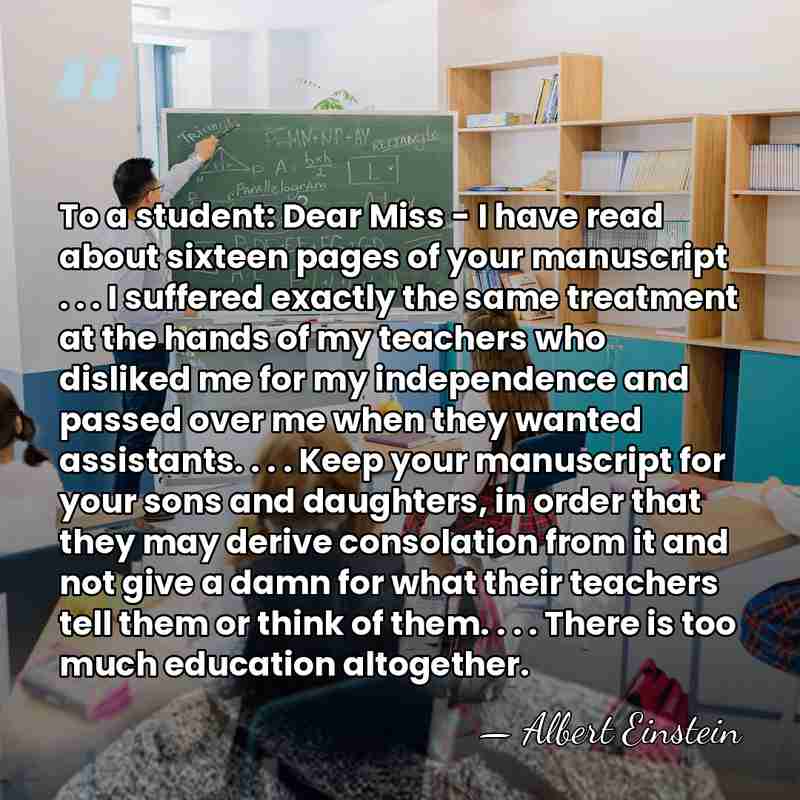 To a student: Dear Miss - I have read about sixteen pages&hellip; - Albert Einstein
