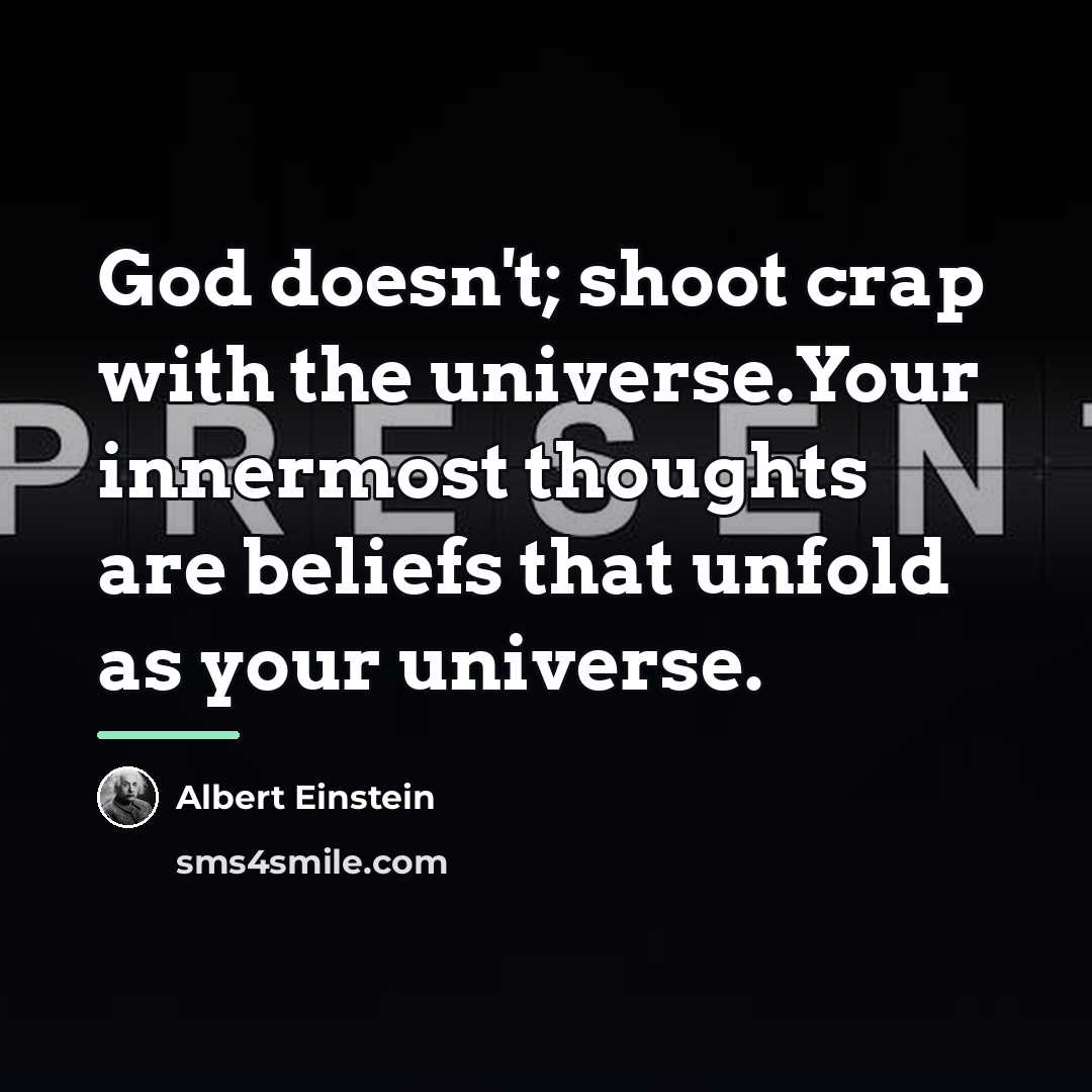 “God doesn't; shoot crap with the universe.Your innermost thoughts are…” quote by Albert Einstein