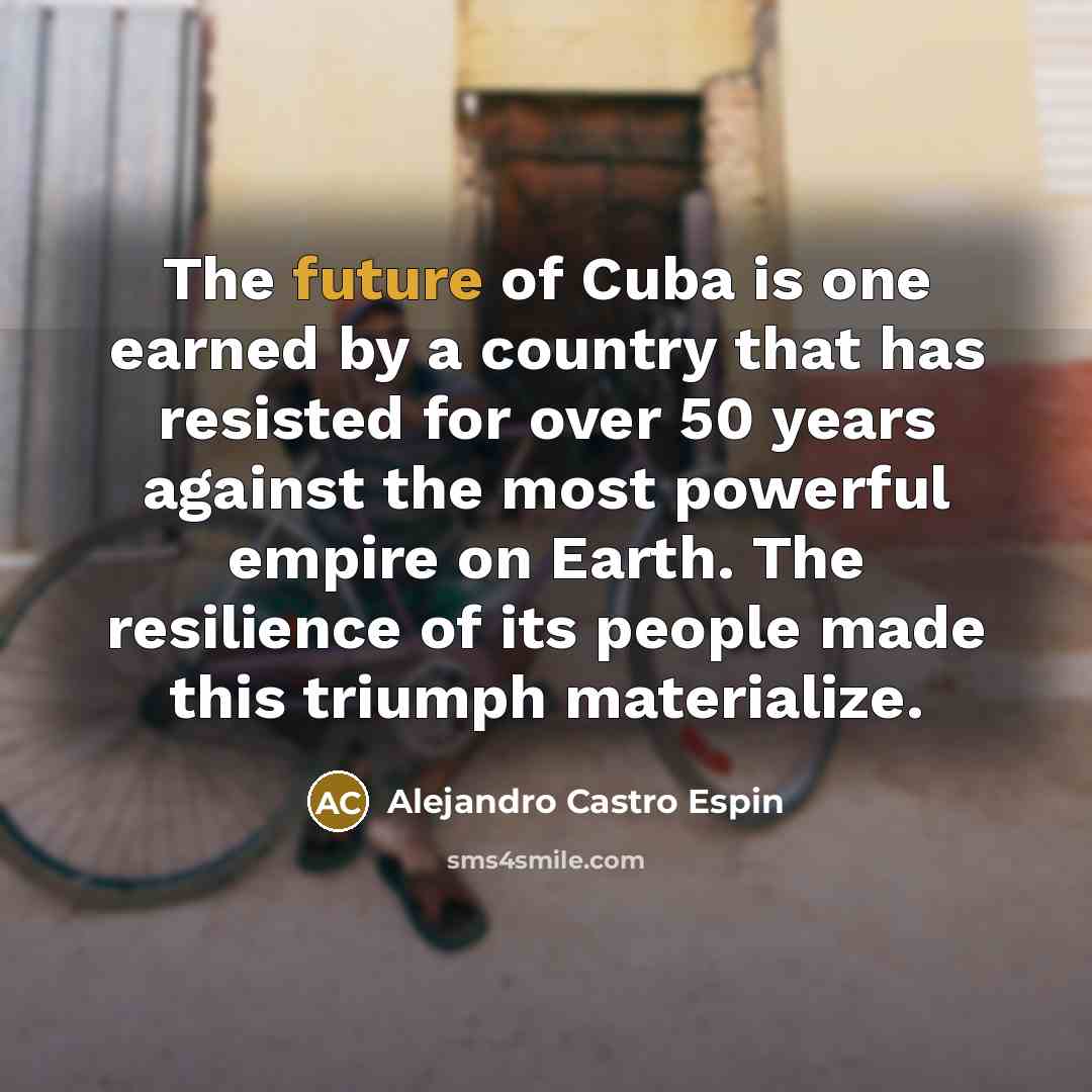 “The future of Cuba is one earned by a country…” quote by Alejandro Castro Espin
