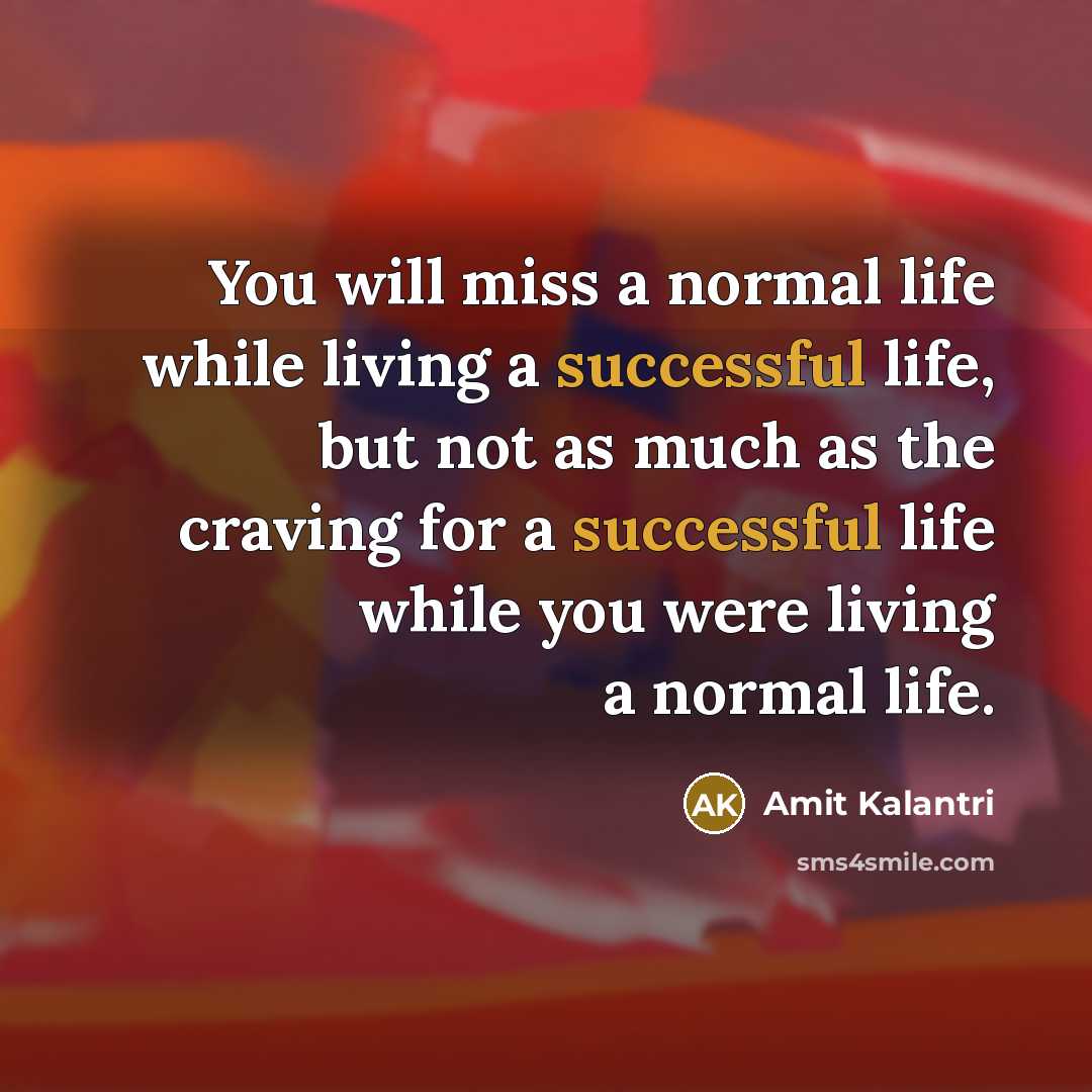 “You will miss a normal life while living a successful…” quote by Amit Kalantri