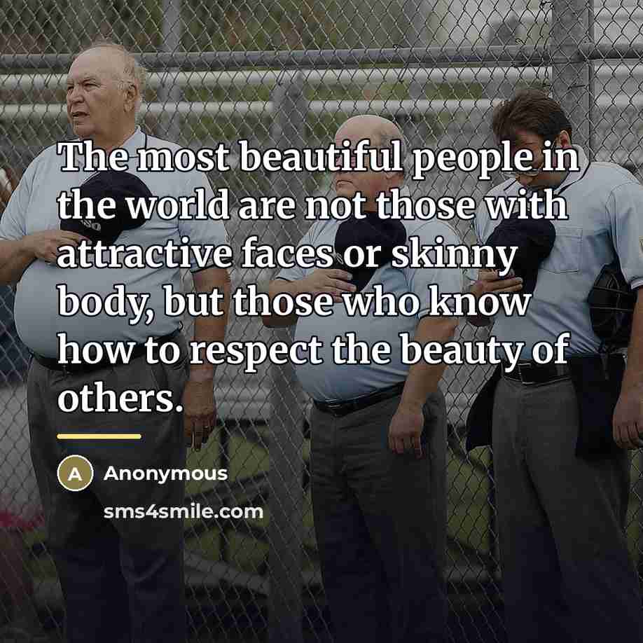“The most beautiful people in the world are not those…” quote by Anonymous