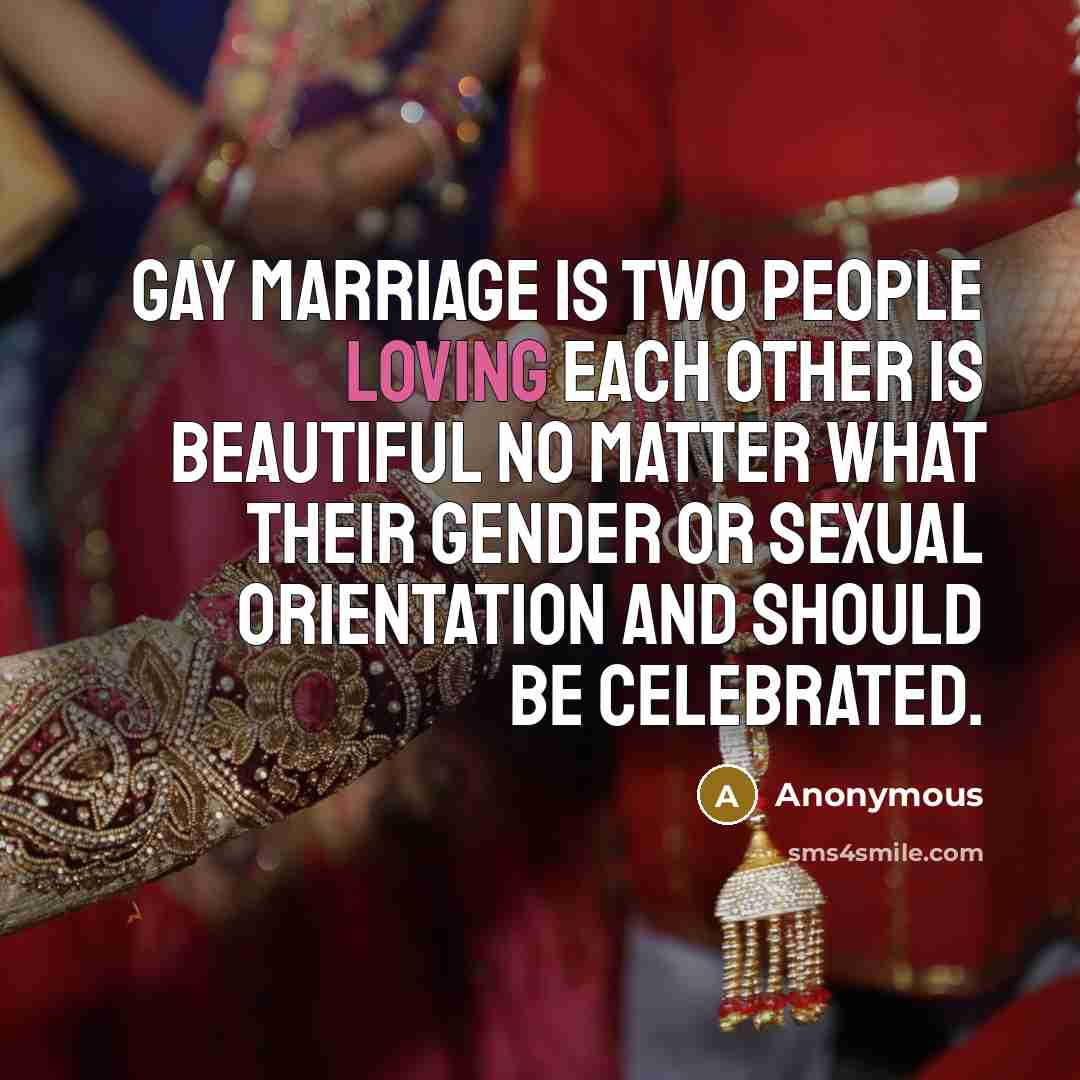 “Gay marriage is two people loving each other is beautiful…” quote by Anonymous