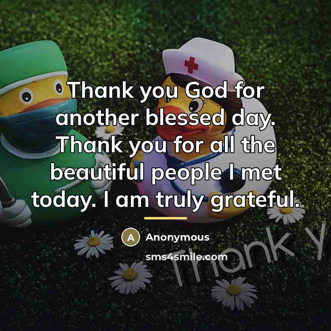 “Thank you God for another blessed day. Thank you for…” quote by Anonymous