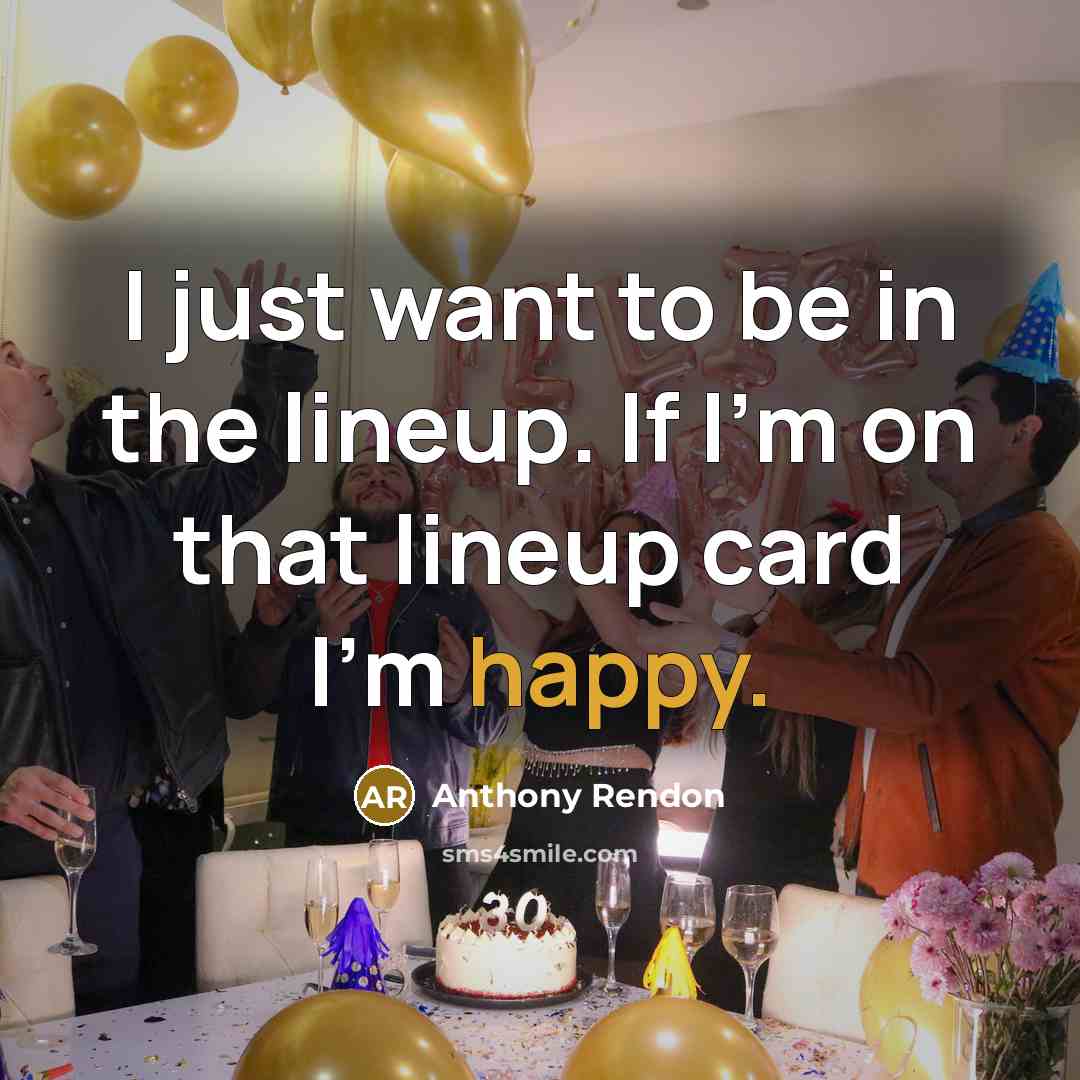 “I just want to be in the lineup. If I'm…” quote by Anthony Rendon