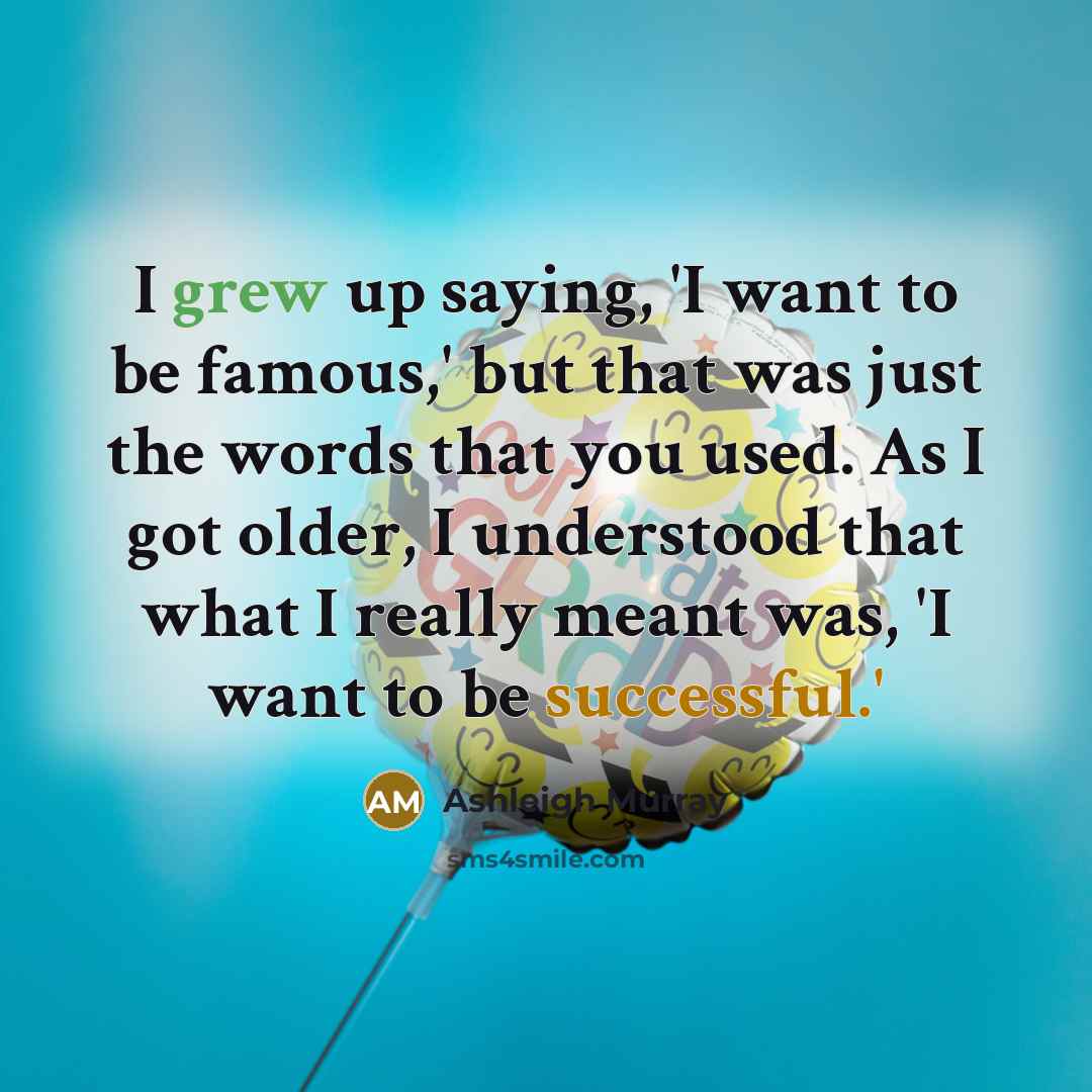 “I grew up saying, 'I want to be famous,' but…” quote by Ashleigh Murray