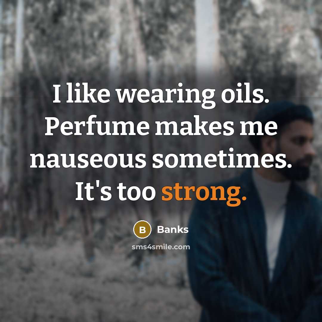 “I like wearing oils. Perfume makes me nauseous sometimes. It's…” quote by Banks