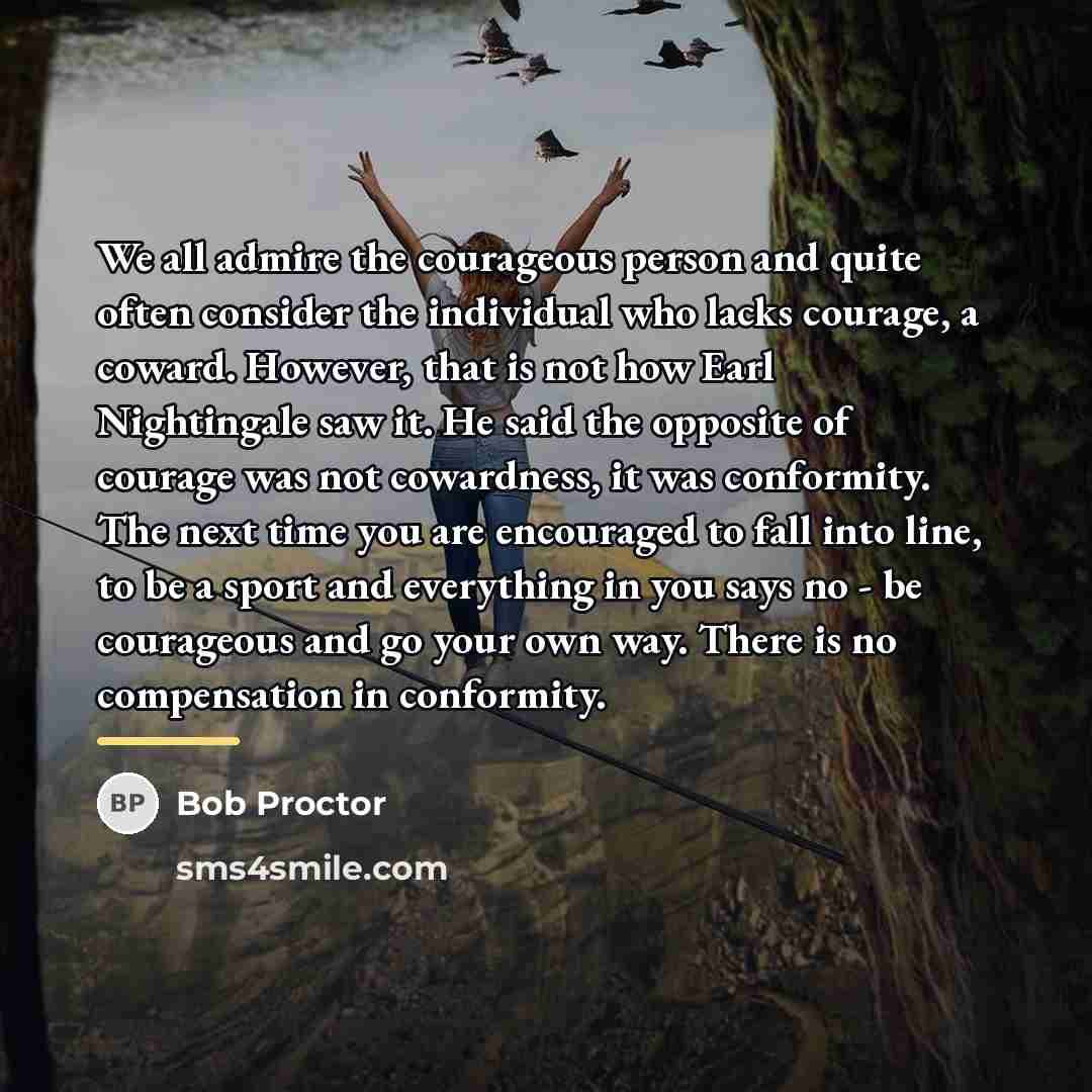 “We all admire the courageous person and quite often consider…” quote by Bob Proctor