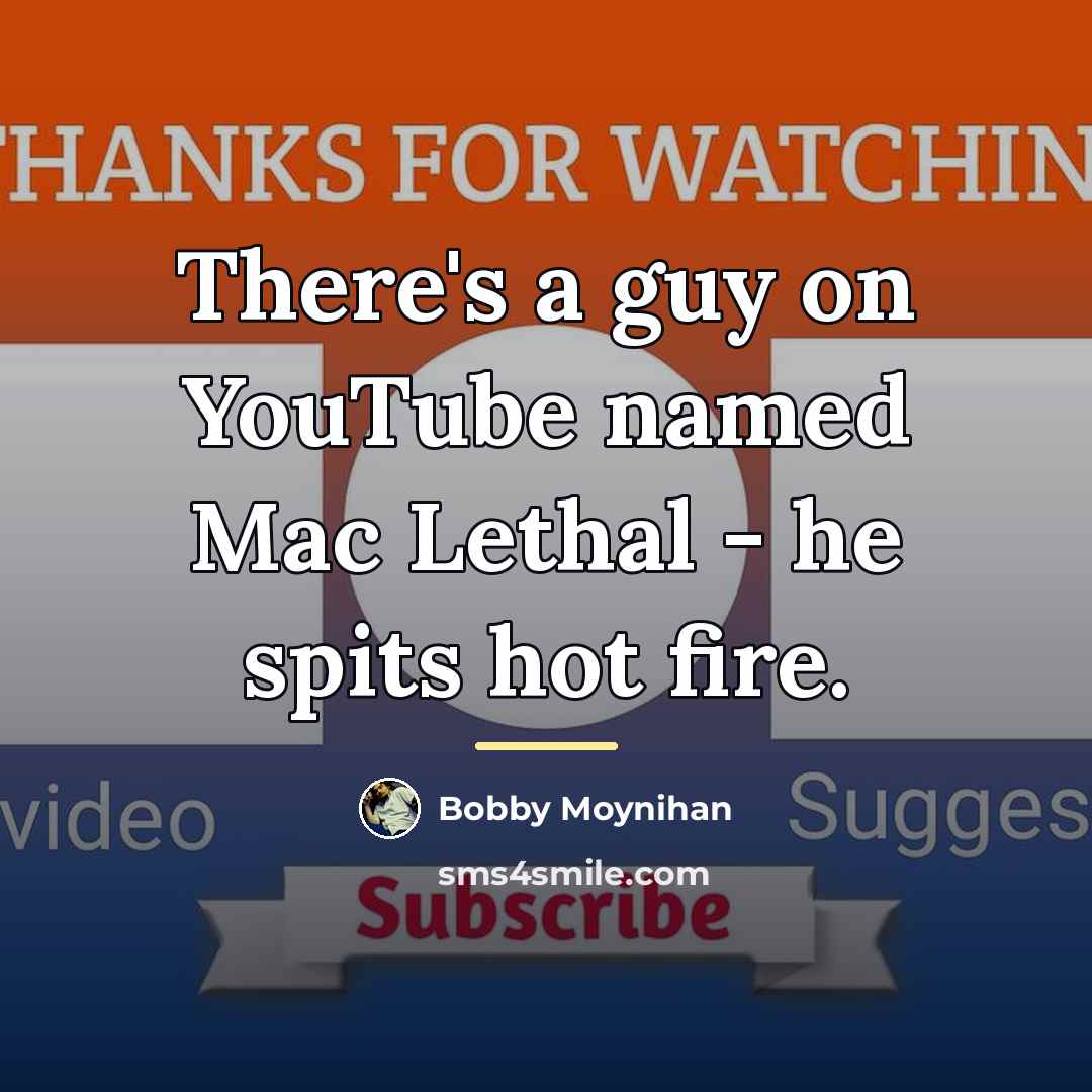 “There's a guy on YouTube named Mac Lethal - he…” quote by Bobby Moynihan