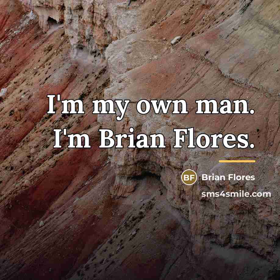 “I'm my own man. I'm Brian Flores.…” quote by Brian Flores