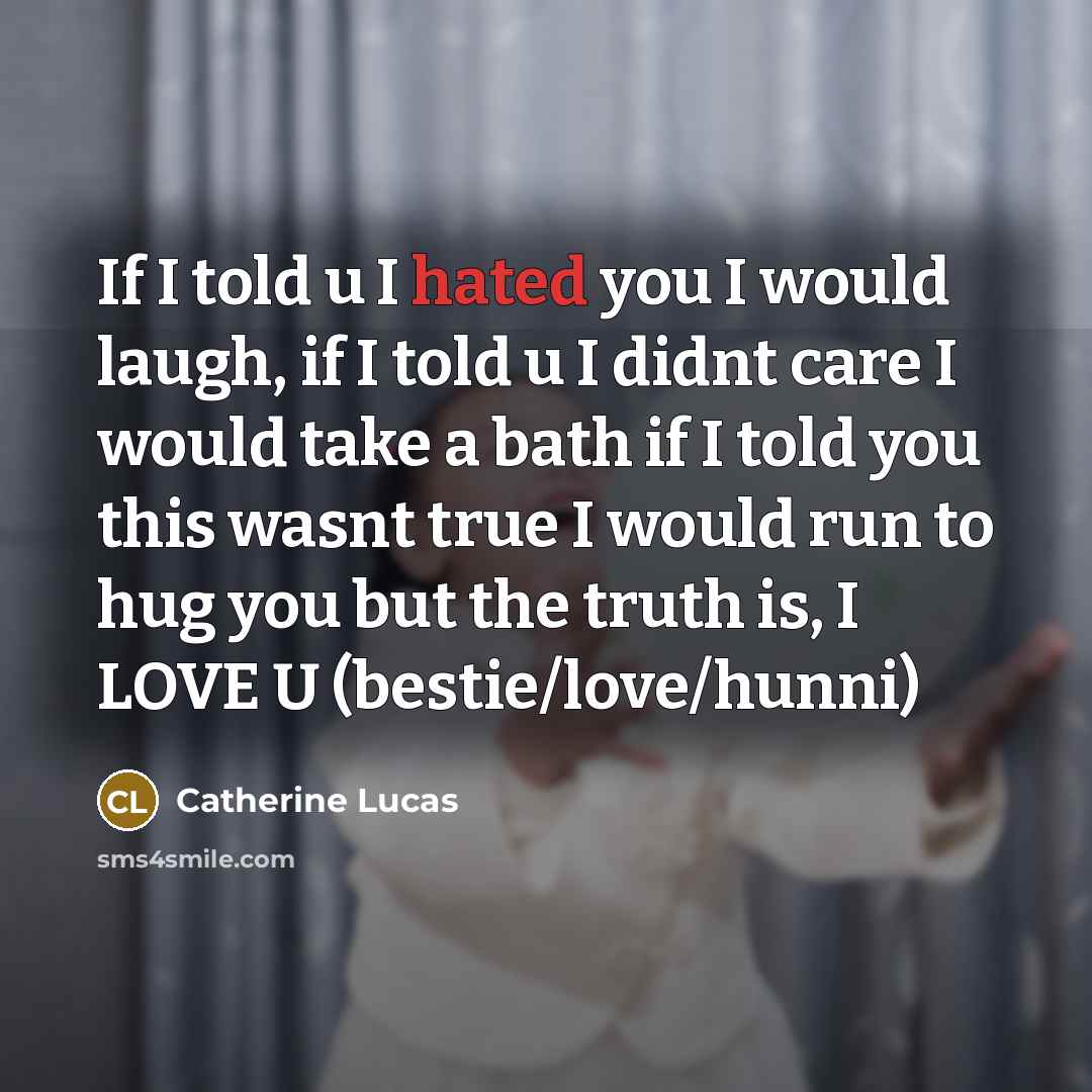 “If I told u I hated you I would laugh,…” quote by Catherine Lucas