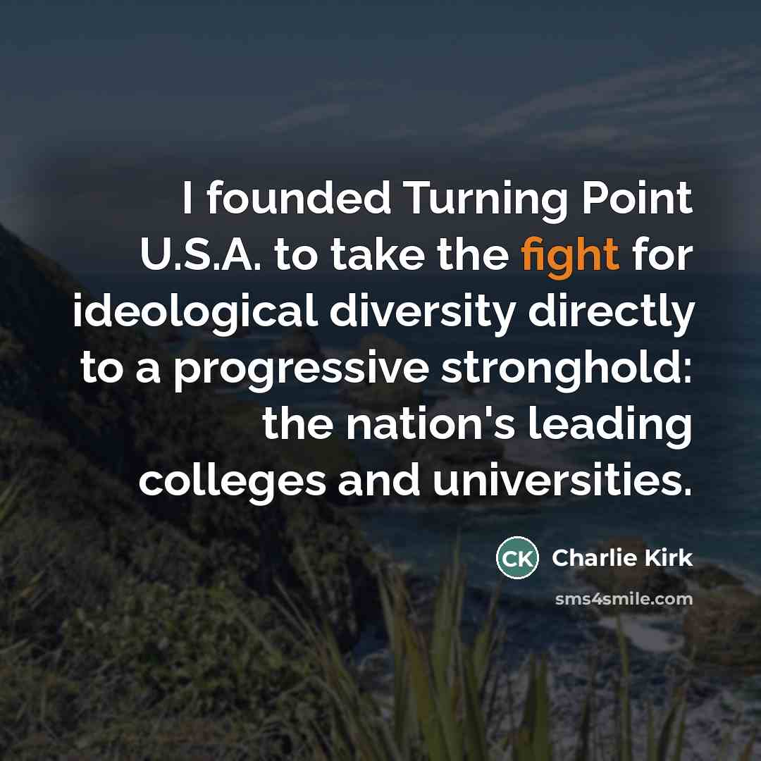 “I founded Turning Point U.S.A. to take the fight for…” quote by Charlie Kirk