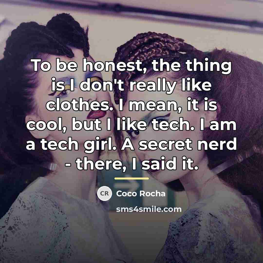 “To be honest, the thing is I don't really like…” quote by Coco Rocha