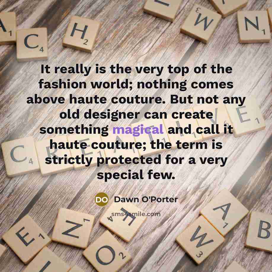 “It really is the very top of the fashion world;…” quote by Dawn O'Porter