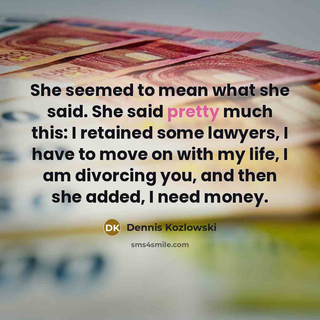 “She seemed to mean what she said. She said pretty…” quote by Dennis Kozlowski