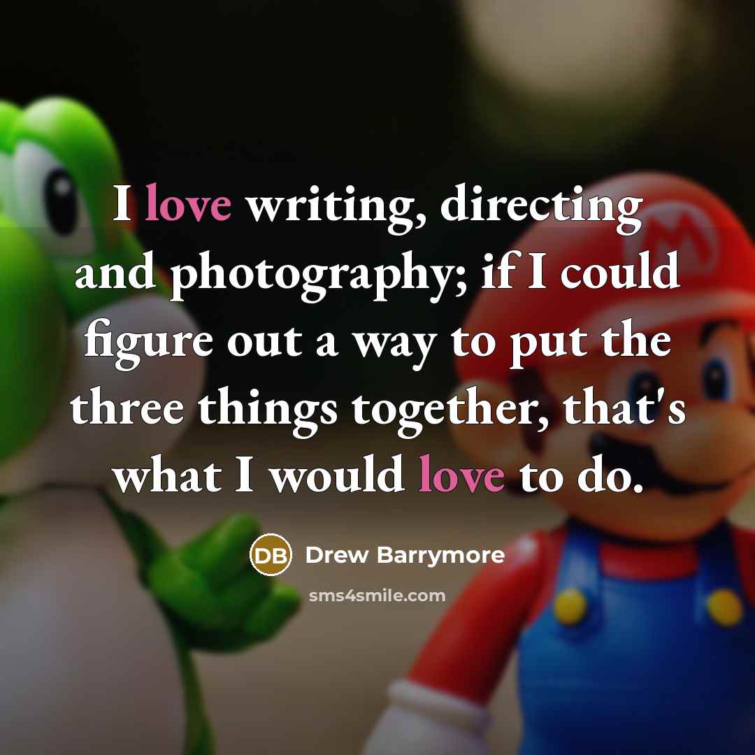 “I love writing, directing and photography; if I could figure…” quote by Drew Barrymore