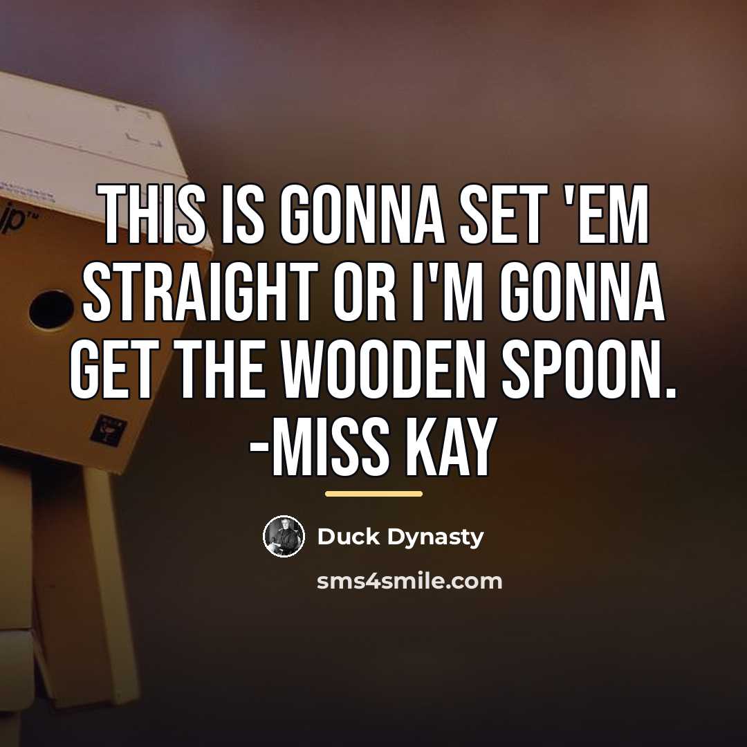 “This is gonna set 'em straight or I'm gonna get…” quote by Duck Dynasty