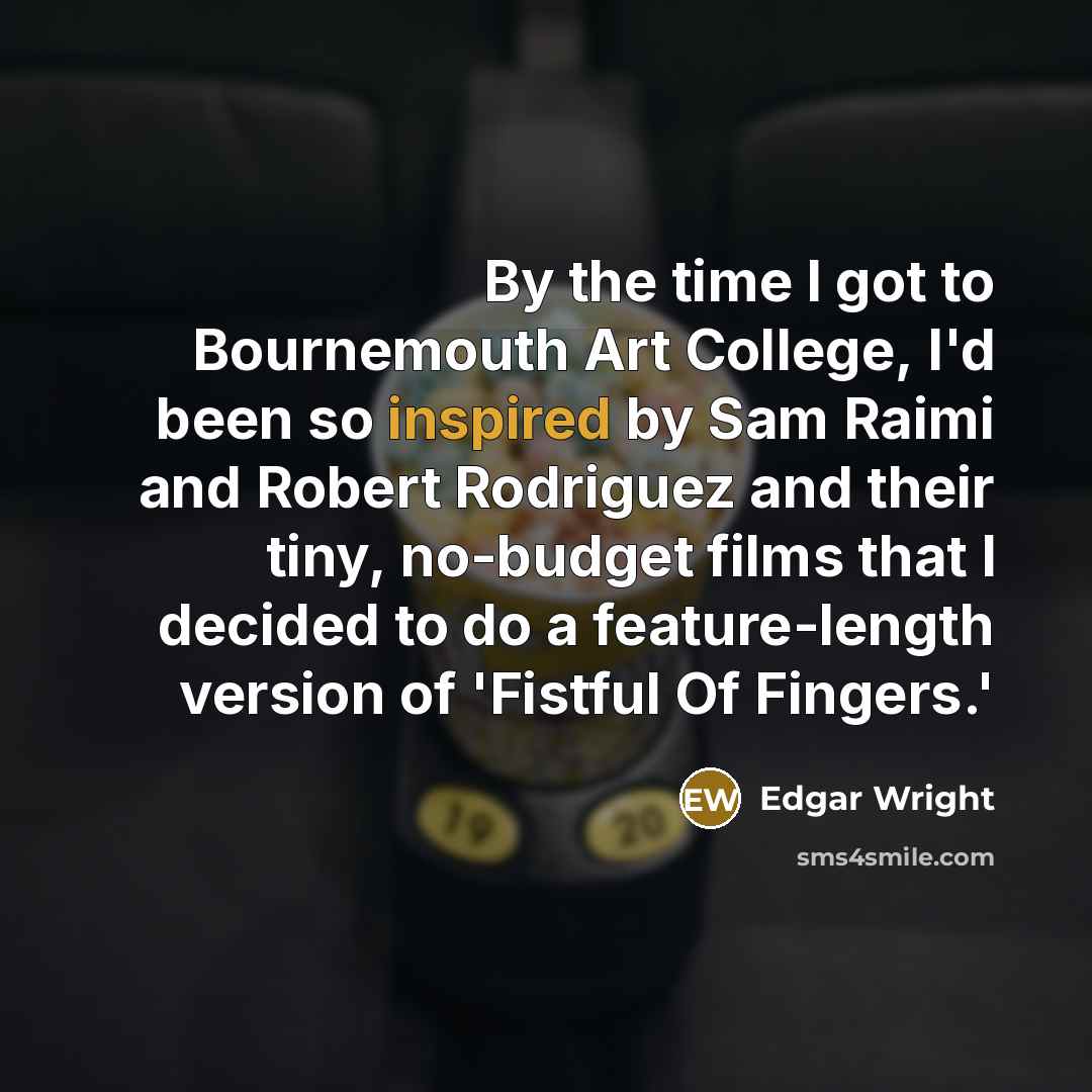 “By the time I got to Bournemouth Art College, I'd…” quote by Edgar Wright
