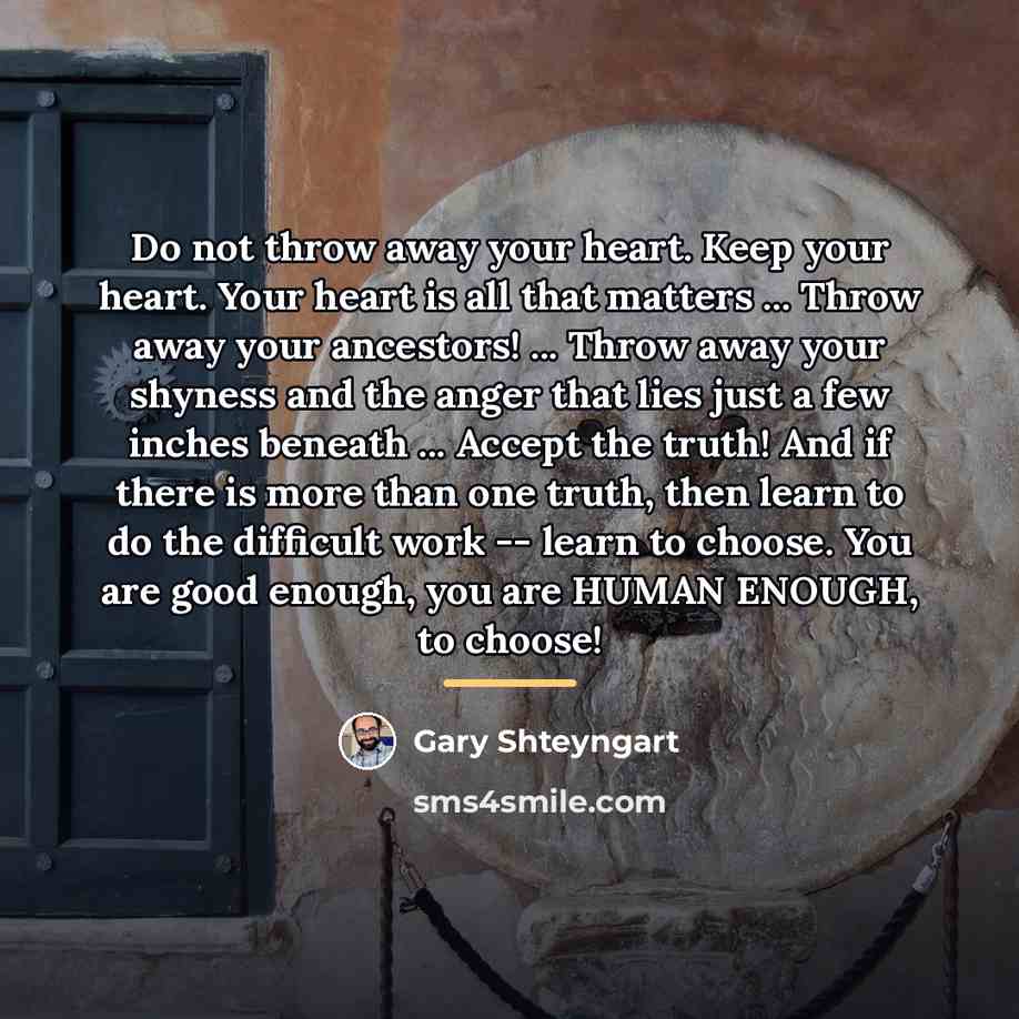 “Do not throw away your heart. Keep your heart. Your…” quote by Gary Shteyngart