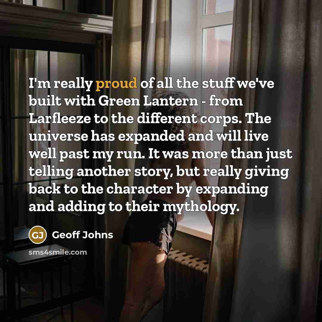“I'm really proud of all the stuff we've built with…” quote by Geoff Johns