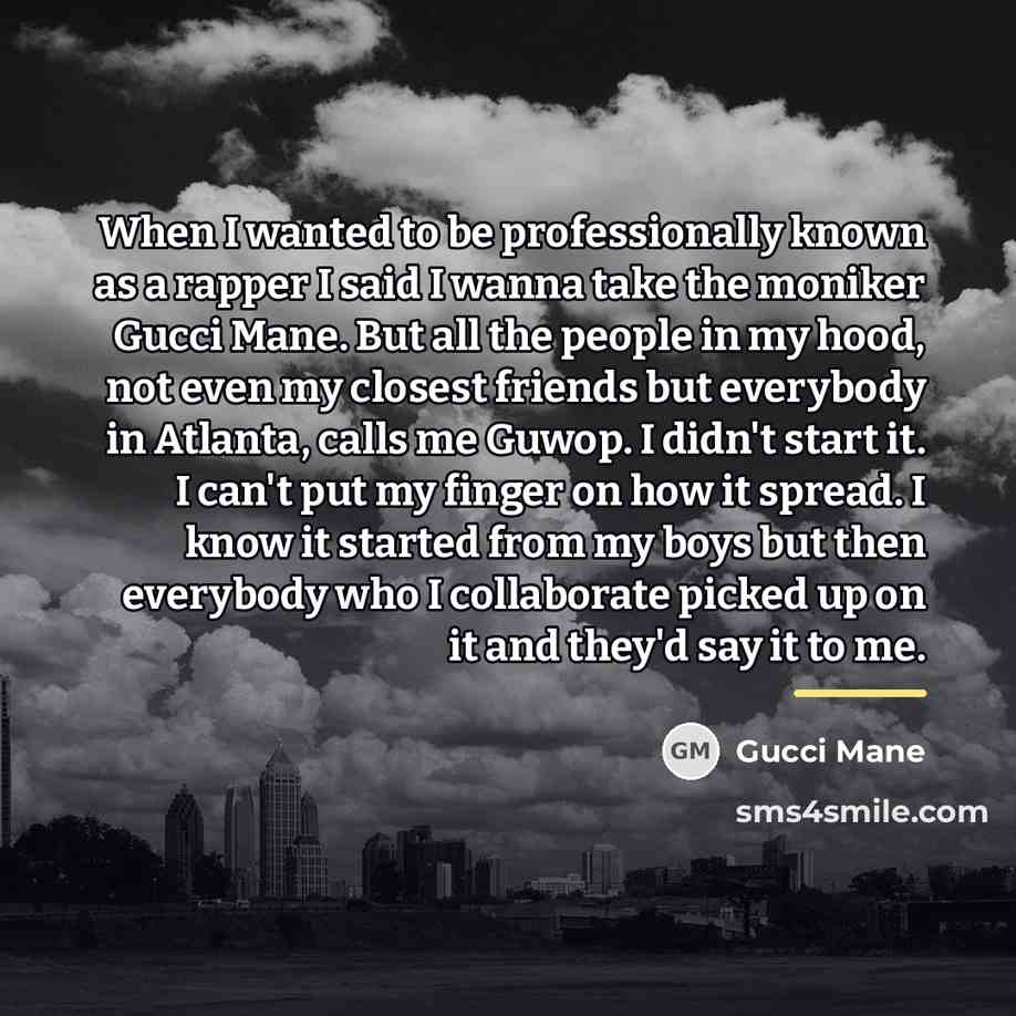 “When I wanted to be professionally known as a rapper…” quote by Gucci Mane