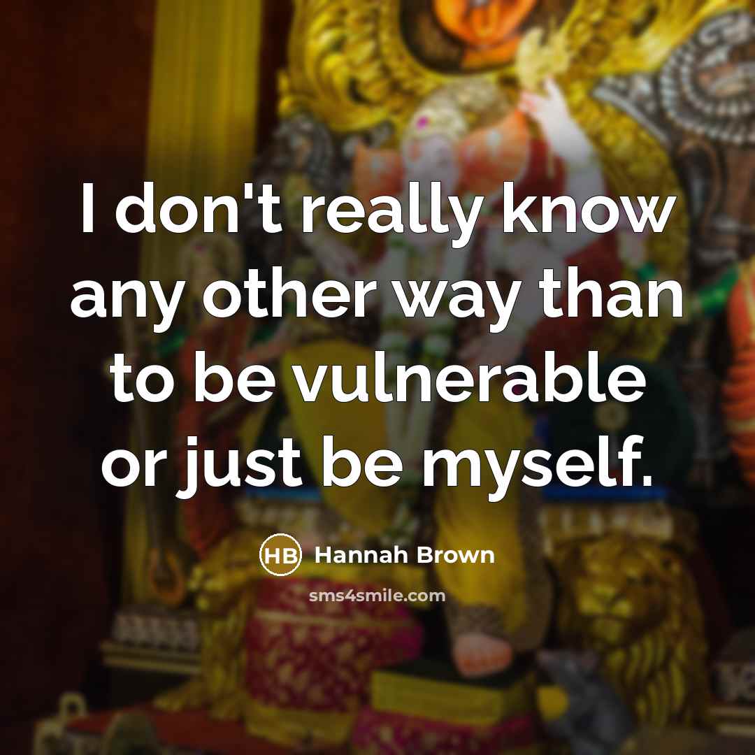 “I don't really know any other way than to be…” quote by Hannah Brown