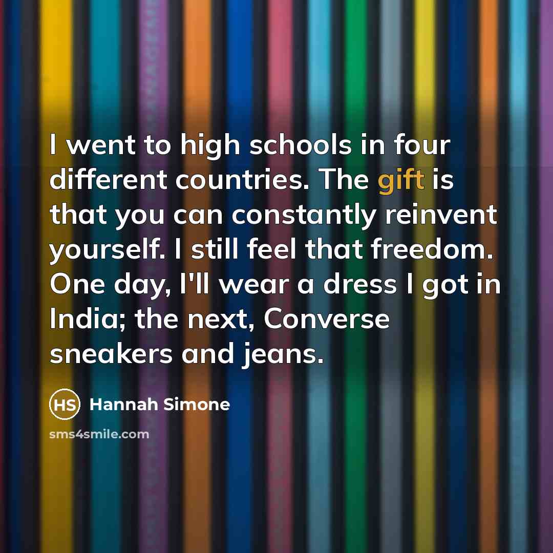 “I went to high schools in four different countries. The…” quote by Hannah Simone