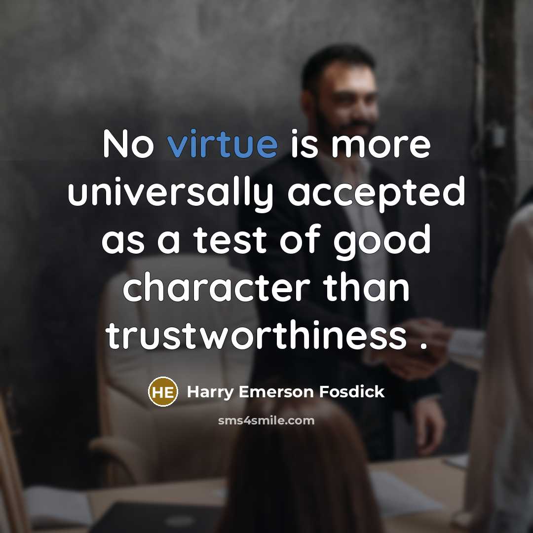 “No virtue is more universally accepted as a test of…” quote by Harry Emerson Fosdick