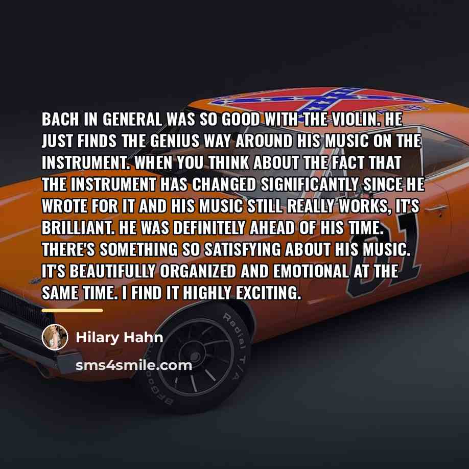 “Bach in general was so good with the violin. He…” quote by Hilary Hahn