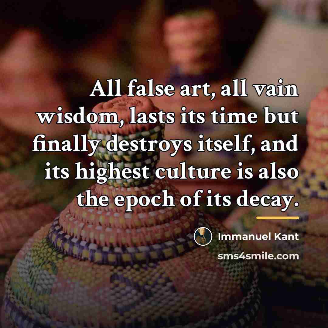 “All false art, all vain wisdom, lasts its time but…” quote by Immanuel Kant