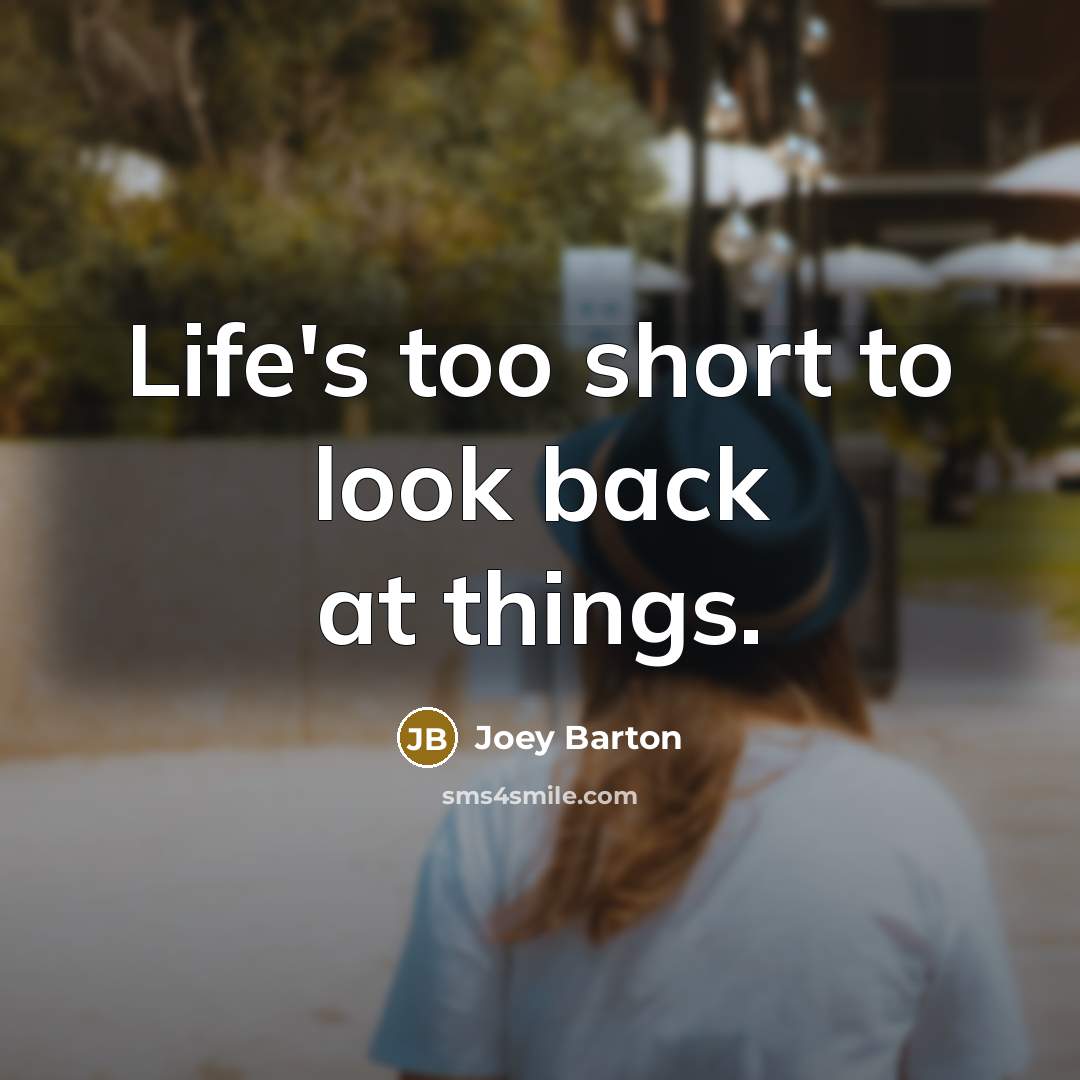 “Life's too short to look back at things.…” quote by Joey Barton